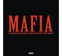 - Mafia. La più potente organizzazione criminale del mondo in 1000 fotografie.