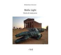 Mafia light. Storia di malacarne