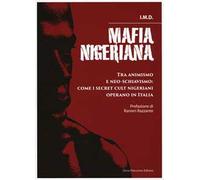 Mafia nigeriana. Tra animismo e neo-schiavismo: come i secret cult nigeriani operano in Italia