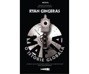 Mafia: O istorie globala - Ryan Gingeras, Editie in limba romana