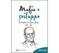 Mafia o sviluppo. Un dibattito con Libero Grassi 1991-2011