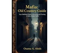 Mafia: Old Country Guide: Your Definitive Guide to Surviving and Thriving in Early Sicilian Mafia