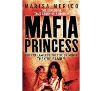 Mafia Princess: The Explosive True Story of a British Mafia Princess, They're Lawless, They're Criminal, They're Family