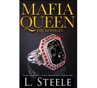 Mafia Queen - Die Königin: Dark Romance | Eine arrangierte Mafia-Ehe