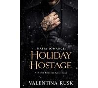 Mafia Romance: Holiday Hostage: A Mafia Romance Christmas