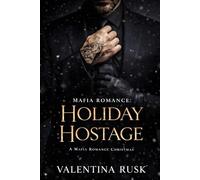 Mafia Romance: Holiday Hostage: A Mafia Romance Christmas