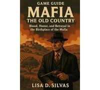 Mafia: The Old Country: Blood, Honor, and Betrayal in the Birthplace of the Mafia