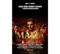MAFIA: THE OLD COUNTRY GAME GUIDE: Complete Mafia: The Old Country 100% Walkthrough: Unlock Every Horse, Outfit, Hairstyle & Hidden Collectible!