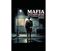 Mafia: The Old Country Game Guide: The Ultimate Companion to Power, Blood, and Legacy