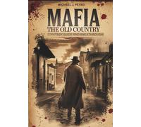 Mafia: The Old Country - Strategy Guide and Walkthrough: Master Every Mission, Discover Hidden Secrets, and Conquer 1900s Sicily with Expert Tips, Collectible Maps, and Tactical Combat Advice