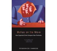 Federico Varese – Mafias on the Move: How Organized Crime Conquers New Territories – Tascabile