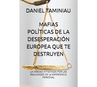 MAFIAS POLÍTICAS DE LA DESESPERACIÓN EUROPEA QUE TE DESTRUYEN: LA VERDAD ATTESTADA POR LAS REALIDADES DE LA EXPERIENCIA PERSONAL