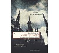 Mafie del Nord. Strategie criminali e contesti locali. Nuova ediz.