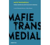 Libri Mafie Transmediali. Forme E Generi Del Nuovo Racconto Criminale