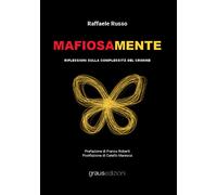 Mafiosamente. Riflessioni sulla complessità del crimine - Russo Raffaele