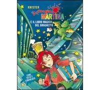 Maga Martina. Il libro magico e il draghetto. Ediz. illustrata