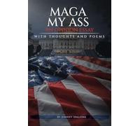 MAGA MY ASS An Opinion Essay Thoughts and Poetry