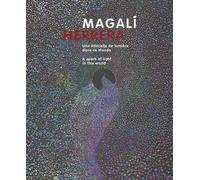 Magalì Herrera. Une étincelle de lumière dans ce monde. Ediz. francese e i...