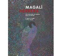 Magalì Herrera. Une étincelle de lumière dans ce monde. Ediz. francese e inglese