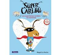 Magali Le Huche Súper Caribú: Los superhéroes también se enam (Copertina rigida)