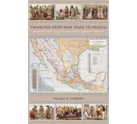 Magali M. Carrera Traveling from New Spain to Mexico (Tascabile)