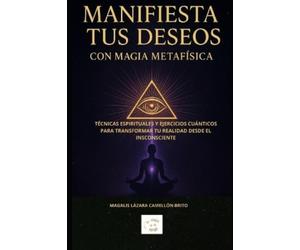 Magalis Lázara Camellón Br "Manifiesta tus deseos con magia Metafísi (Tascabile)