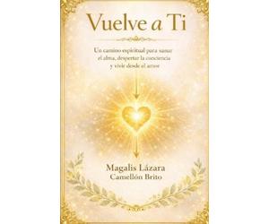 Magalis Lázara Camellón Brito Vuelve a Ti (Tascabile)