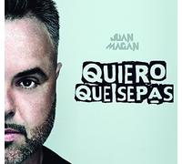 MAGAN, JUAN - QUIERO QUE SEPAS