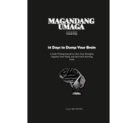 MAGANDANG UMAGA: 14 Days to Dump Your Brain Workbook: Clear Your Thoughts, Organize Your Mind, and Start Each Day Fresh-One Day at a Time