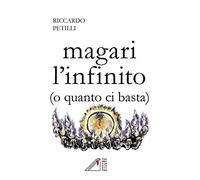 Magari l'infinito (o quanto ci basta)