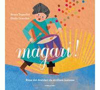 Magari! Rime dei desideri da strillare insieme. Ediz. a colori