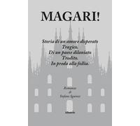 Magari Storia di un amore disperato. Tragico. Di un paese dilaniato. Trad...