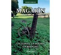 Magarìn. Un luogo, un sogno, un bisogno