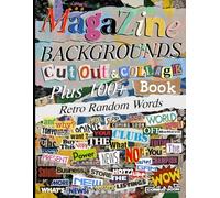 Magazine Backgrounds Cut Out And Collage Book: One-Sided Decorative Art for Cut and Collage, Mixed Media, Junk Journal, Paper Crafts, Decoupage, Ephemera and More