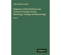 Magazine of Natural History and Journal of Zoology, Botany, Mineralogy, Geology and Meteorology: Vol. III