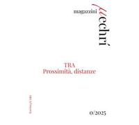 Magazzini mechrí (2025). Vol. 0: TRA. Prossimità, distanze