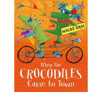 Magda Brol When the Crocodiles Came to Town (Copertina rigida)