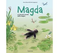 Magda e il piccolo mondo dello stagno. Ediz. a colori