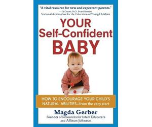 Magda Gerber Allison Johnson Your Self-Confident Baby (Tascabile)