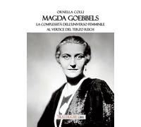 Magda Goebbels. La complessità dell’universo femminile al vertice