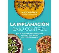 Magda Nedza La inflamación bajo control. Más de 40 recetas antiinfla (Tascabile)