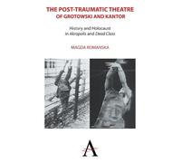 Magda Romanska The Post-traumatic Theatre of Grotowski and Ka (Copertina rigida)