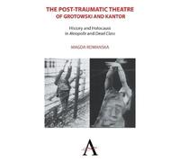 Magda Romanska The Post-traumatic Theatre of Grotowski and Kantor (Tascabile)