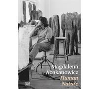 Magdalena Abakanowicz Human Nature /anglais/nEerlandais