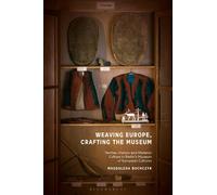 Magdalena Buchczyk Weaving Europe, Crafting the Museum (Copertina rigida)