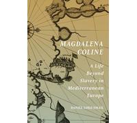 Magdalena Coline: A Life Beyond Slavery in Mediterranean Europe