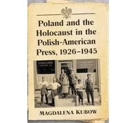 Magdalena Kubow Poland and the Holocaust in the Polish-American Pres (Tascabile)