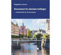 Magdalena Novak Slowenisch für absolute Anfänger ...: kinderleicht f (Tascabile)