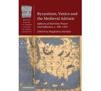 Magdalena Skoblar Byzantium, Venice and the Medieval Adriatic (Tascabile)
