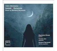 Magdalena Witczal; Tomasz Jocz; Beniamin Baczewski - Mickiewicz: Ballads & Romances to Music by Beniamin Baczewski